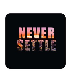 Never Settle Printed Mouse Pad