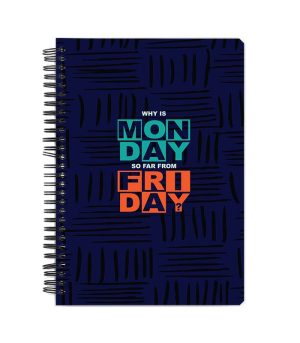 Why is MONDAY so far from FRIDAY? Printed Notebook